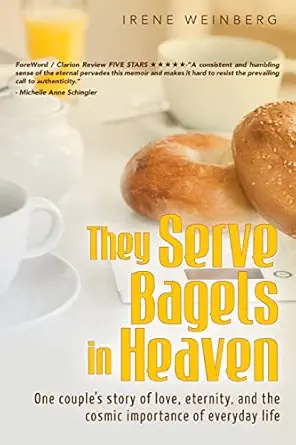Book cover with bagels, a cup, and a saucer, titled 'They Serve Bagels in Heaven' by Irene Weinberg, with a light background.